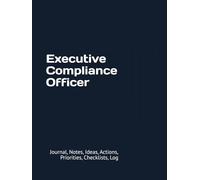 Executive Compliance Officer: Journal, Notes, Ideas, Actions, Priorities, Checklists, Log | Tool for Daily Goal Setting Tracker | Time Management | ... | Project Office Book Gifts for Meetings
