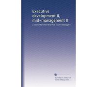 Executive development II, mid-management II: a course for mid-level fire service managers