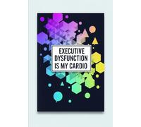Executive Dysfunction Is My Cardio: ADHD Funny Notebook - Lined Journal for Neurodivergent Adults, 120 Pages Paperback 6x9