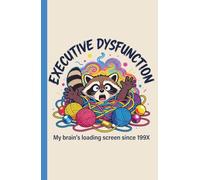 Executive Dysfunction: My Brain Loading Screen Since 199X: A Funny Raccoon Notebook for ADHD Brains (Meme Chaos Planners)
