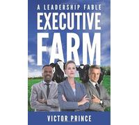 Executive Farm: A Leadership Fable