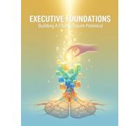 Executive Foundations: Building A Child'S Future Potential
