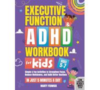 Executive Function & ADHD Workbook for Kids (Black & White Edition): Simple & Fun Activities to Strengthen Focus, Reduce Meltdowns, and Build Better ... a Day (Ages 5-7) (Power-Up Life Skills)