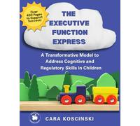 Executive Function Express:: Helping Kids Get on Track for Success