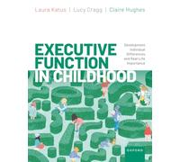 Executive Function in Childhood: Development, Individual Differences, and Real-Life Importance