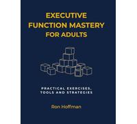 Executive Function Mastery for Adults: A Practical ADHD Workbook to Improve Focus, Manage Time, and Overcome Procrastination (Executive Dysfunction & ... (The Dyslexia Workbook for Adults)
