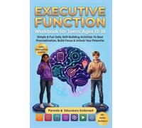 Executive Function Workbook For Teens Ages 13-18. Simple & Fun Daily Skill-Building Activities To Beat Procrastination, Build Focus & Unlock Your ... Strategies, Habit Building (Life coaching)