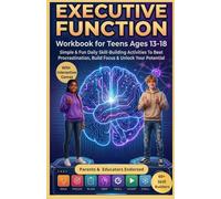 Executive Function Workbook For Teens Ages 13-18. Simple & Fun Daily Skill-Building Activities To Beat Procrastination, Build Focus & Unlock Your ... Strategies, Habit Building (Life coaching)