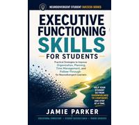 Executive Functioning Skills for Students: Practical Strategies to Improve Organization, Planning, Time Management, and Follow-Through for Neurodivergent Learners (Neurodivergent Student Success)