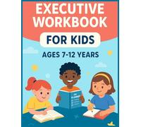 Executive Functioning Workbook for Kids (Ages 7-12): 48-Week Planner for Focus, Emotions & Time Management: Help Kids Build Self-Control, Organization ... Through Activities, Coloring Pages & Games