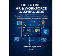 Executive HR & Workforce Dashboards: Strategic Human Resources Management Templates (Executive Project Governance Series)