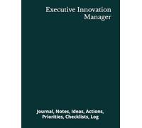 Executive Innovation Manager: Journal, Notes, Ideas, Actions, Priorities, Checklists, Log | Tool for Daily Goal Setting Tracker | Time Management | ... | Project Office Book Gifts for Meetings