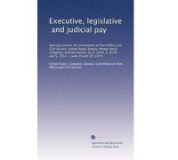 Executive, legislative, and judicial pay: Hearings before the Committee on Post Office and Civil Service, United States Senate, Ninety-third Congress, ... S. 3550, and S. 3551 ... June 19 and 20, 1974