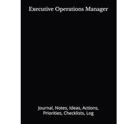 Executive Operations Manager: Journal, Notes, Ideas, Actions, Priorities, Checklists, Log | Tool for Daily Goal Setting Tracker | Time Management | ... | Project Office Book Gifts for Meetings