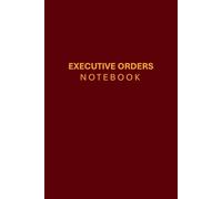 Executive Orders Notebook: Take Command of Your Life with Presidential Precision | Blank Journal Notepad to Write Down Personal Exec Order (Smart ... for Friends, Adults, Family, Coworkers - Red