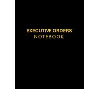 Executive Orders Notebook: Take Command of Your Life with Presidential Precision | Blank Journal Notepad to Write Down Personal Exec Order (Smart ... Friends, Adults, Family, Coworkers - Black