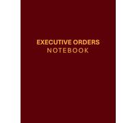 Executive Orders Notebook: Take Command of Your Life with Presidential Precision | Blank Journal Notepad to Write Down Personal Exec Order (Smart ... for Friends, Adults, Family, Coworkers - Red