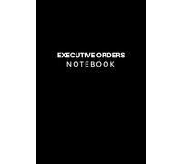 Executive Orders Notebook: Take Command of Your Life with Presidential Precision | Smart Goal Setting Planner / Dairy / Journal / Notepad /Notebook | 50 Sheets, 6 x 9 - Hardcover / Hardback