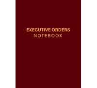 Executive Orders Notebook: Take Command of Your Life with Presidential Precision | Smart Goal Setting Planner / Dairy / Journal / Notepad /Notebook | 50 Sheets, 8.5 x 11 - Red Hardcover / Hardback