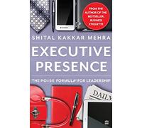 Executive Presence: The P.O.I.S.E Formula for Leadership
