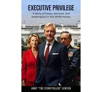 Executive Privilege: A Story of Power, Betrayal, and Redemption in the White House. (Tales From the Script(ures))