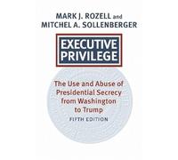 Executive Privilege: Presidential Power, Secrecy, and Accountability (Studies in Government and Public Policy)