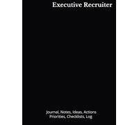Executive Recruiter: Journal, Notes, Ideas, Actions, Priorities, Checklists, Log | Tool for Daily Goal Setting Tracker | Time Management | Performance Reviews | Project Office Book Gifts for Meetings