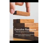 Executive Resilience: Stress Management Techniques for Leaders