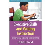Executive Skills and Writing Instruction: Developing Self-Regulated, Thinking Writers (Executive Skills for Educators)