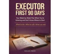 Executor First 90 Days: Your W y-Week Plan When You're Grieving and Don't Know Where to Start