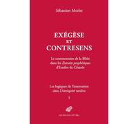 Exégèse et contresens. Le commentaire de la bible dans les extraits prophétiques d’Eusèbe de Césarée: Tome 1, Les logiques de l'innovation dans l'antiquité tardive