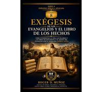 EXÉGESIS DE LOS EVANGELIOS Y EL LIBRO DE LOS HECHOS: Cómo interpretar la vida, las palabras y las obras de Jesucristo, y el avance del Evangelio por ... Espíritu Santo (EXÉGESIS BÍBLICA APLICADA)