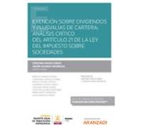 Exención sobre dividendos y plusvalías de cartera: Análisis crítico del artículo 21 de la Ley del Impuesto sobre Sociedades (Papel + e-book)