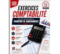 Exercices Comptabilité Capacité Professionnelle Transport de Marchandises +3,5 t: 30 cas pratiques corrigés • Préparation intensive • Examen 2026 (Les Cahiers Réussite Transport)