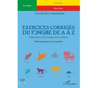 Exercices corrigés du fongbè de A à Z: Guide pratique de conversation: L'abécédaire de la langue fon du Bénin - Guide pratique de conversation