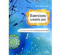Exercices créatifs zen: Le complément idéal du nouveau journal créatif