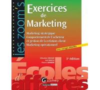 Exercices de Marketing : Marketing stratégique. Comportement de l'acheteur et gestion de la relation client Marketing opérationnel. Avec corrigés détaillés de Soulez. Sébastien (2012) Broché