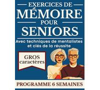 Exercices de Mémoire pour Seniors - Programme Guidé 6 Semaines: Stimulation Cognitive & Entraînement Cérébral | Programme Guidé 6 Semaines | 232 ... | Gros Caractères, Solutions Incluses