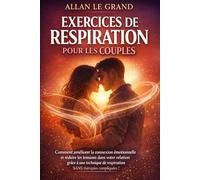 EXERCICES DE RESPIRATION POUR LES COUPLES: Comment améliorer la connexion émotionnelle et réduire les tensions dans votre relation grâce à une technique de respiration synchronisée, SANS thérapies com
