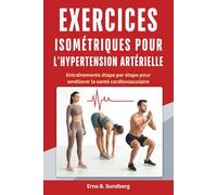Exercices isométriques pour l’hypertension artérielle: Entraînements étape par étape pour améliorer la santé cardiovasculaire