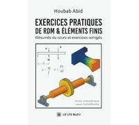 Exercices pratiques de RDM & Éléments finis: Résumés du cours et exercices corrigés