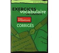 EXERCICES VOCABULAIRE CONTEXTE INT CORRI: Corriges - niveau intermediaire (HACHETTE)