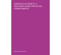 Exercício Do Direito À Educação Como Prática Do Conhecimento (ebook)