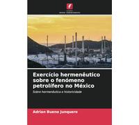 Exercício hermenêutico sobre o fenómeno petrolífero no México: Sobre hermenêutica e historicidade