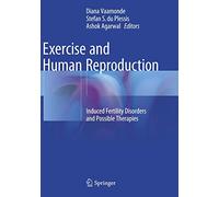 Exercise and Human Reproduction: Induced Fertility Disorders and Possible Therapies