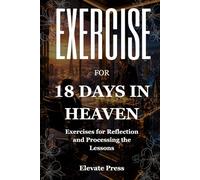 Exercise Book For 18 Days in Heaven: Exercises for Reflection and Processing the Lessons
