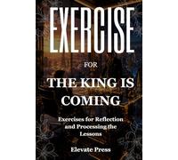 Exercise Book For The King Is Coming: Exercises for Reflection and Processing the Lessons