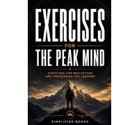 Exercise Book for The Peak Mind: Exercises for Reflection and Processing the Lessons