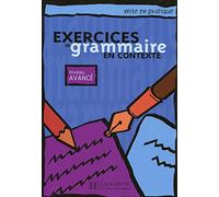 EXERCISE GRAMMAIRE CONTEXTE NIVEAU AVANZADO: Livre de l'eleve B1 - niveau avance (SIN COLECCION)