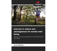 Exercise in nature and salutogenesis for mental well-being: Applying the concept of salutogenesis to mental well-being and mental illness